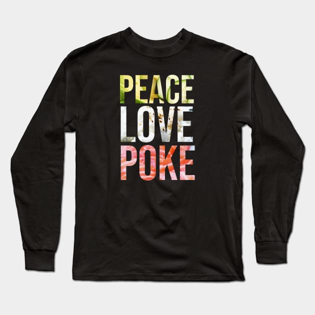 Peace Love Poke Long Sleeve T-Shirt by Sunny Saturated